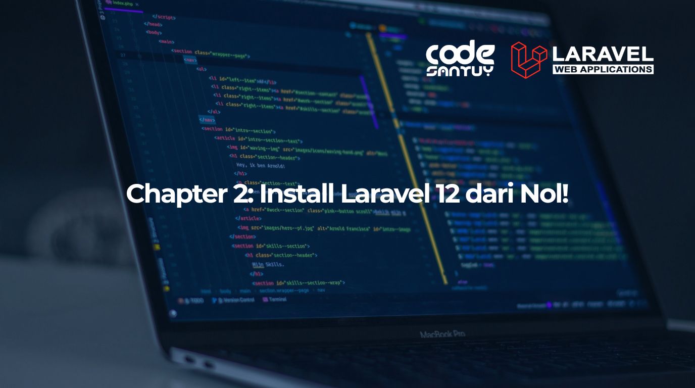 Chapter 2: Install Laravel 12 dari Nol!